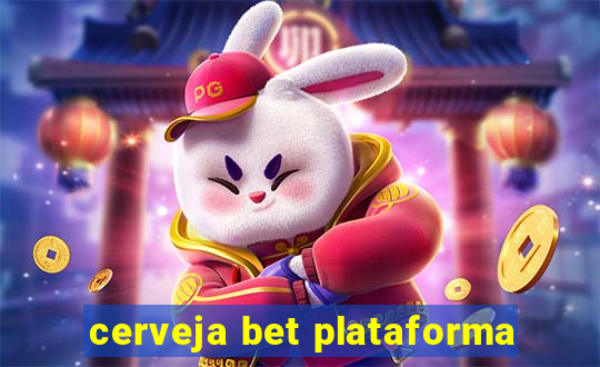 cerveja bet plataforma